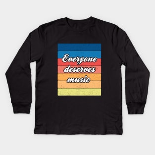 Band Quote Everyone Deserves Music Kids Long Sleeve T-Shirt